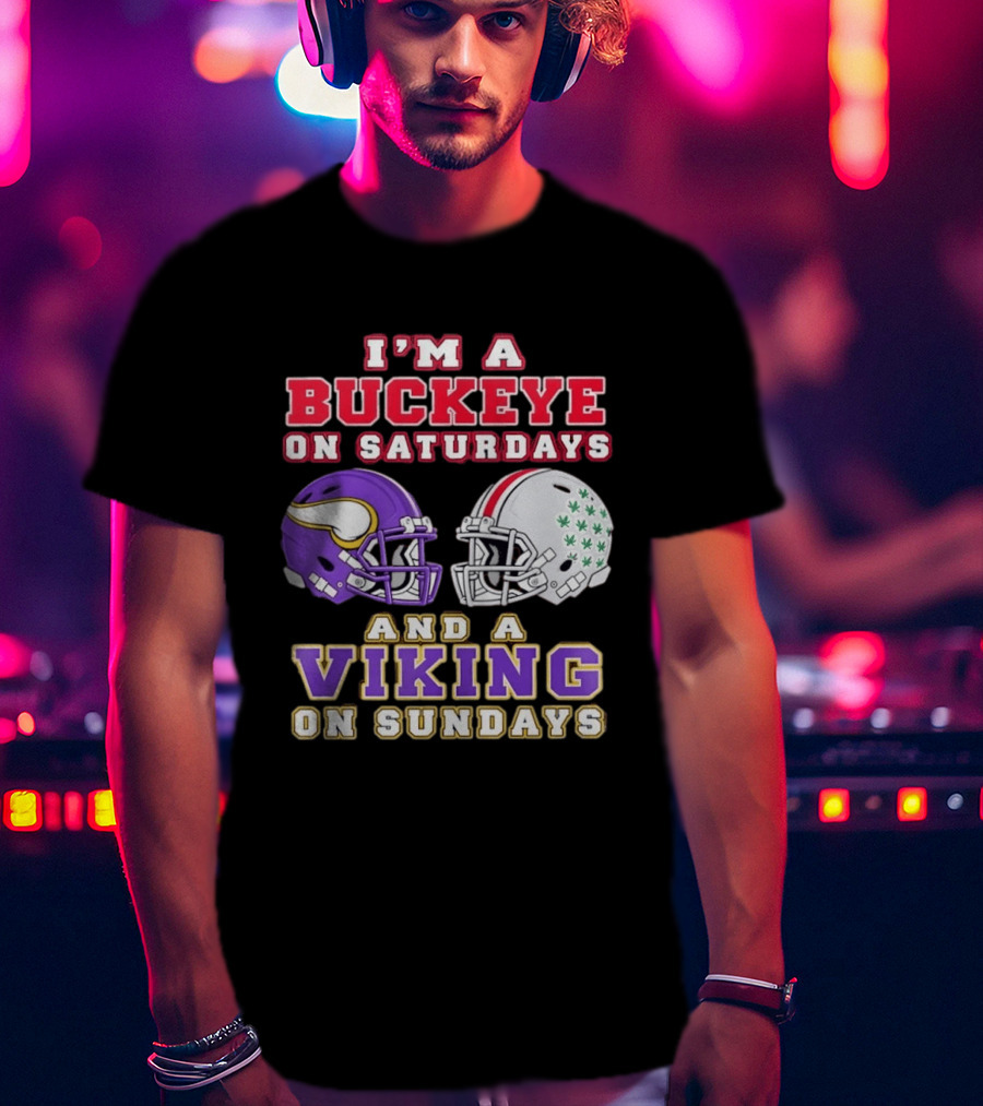 I'm A Buckeye On Saturdays And A Viking On Sundays Football Helmets T-Shirt