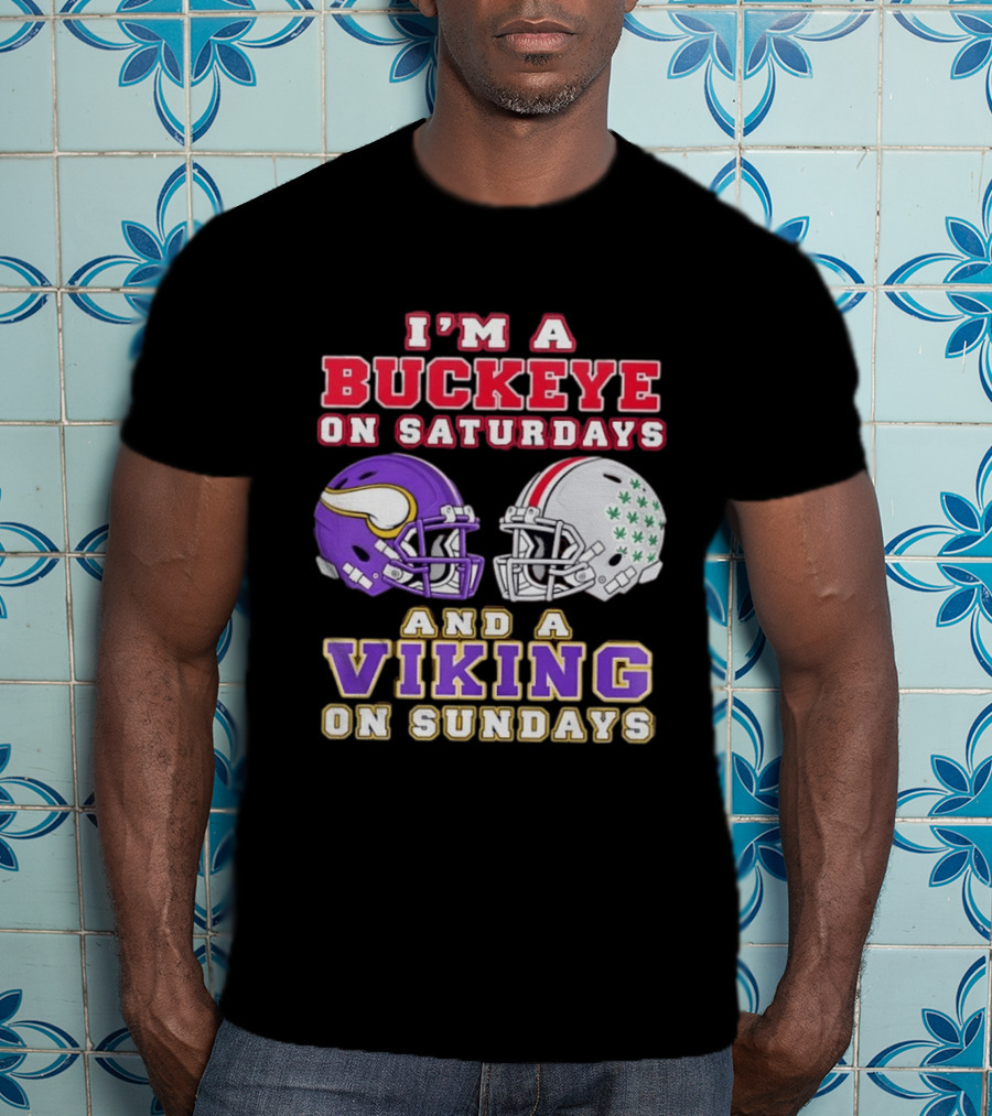I'm A Buckeye On Saturdays And A Viking On Sundays Football Helmets T-Shirt