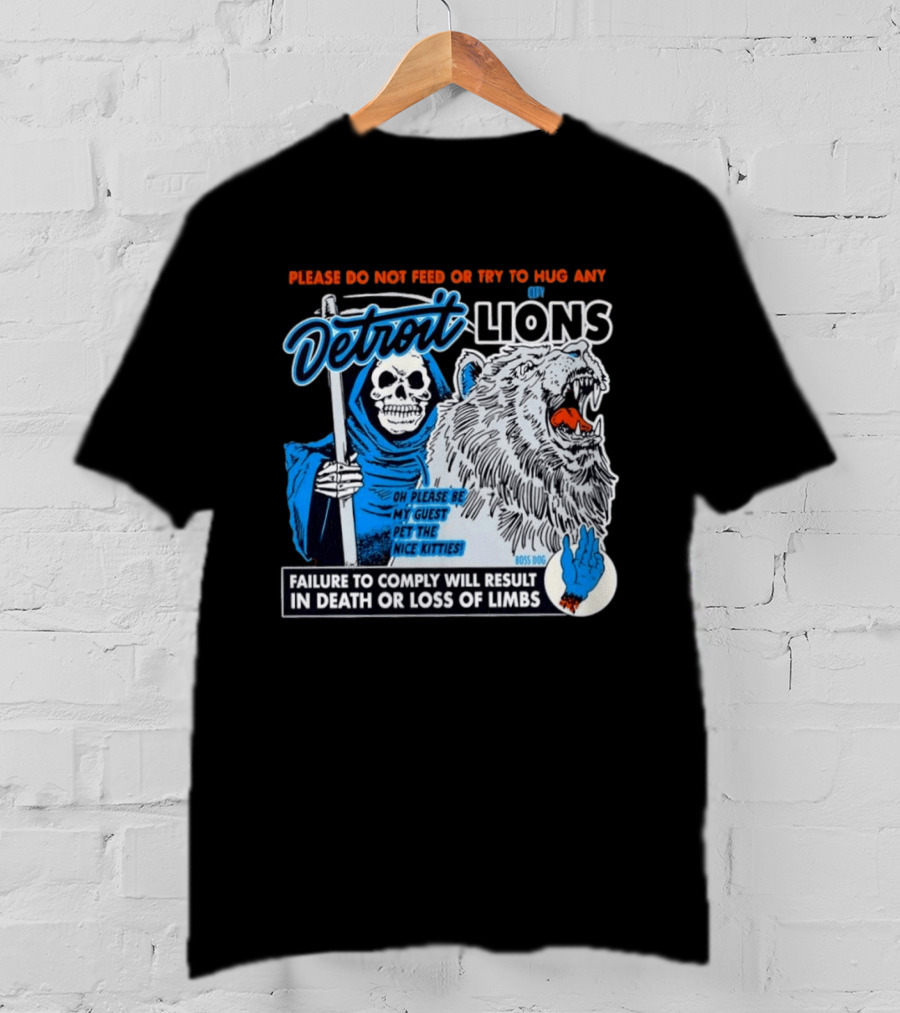 Detroit Lions Grim Reaper Please Do Not Feed Or Try To Hug Any City Lions Failure To Comply Will Result In Death Or Loss Of Limbs Boss Dog T-Shirt
