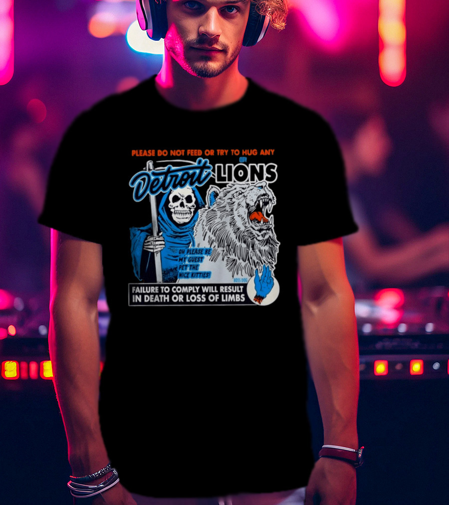 Detroit Lions Grim Reaper Please Do Not Feed Or Try To Hug Any City Lions Failure To Comply Will Result In Death Or Loss Of Limbs Boss Dog T-Shirt
