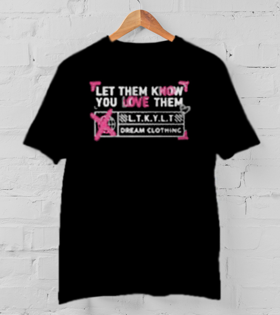 Let Them Know You Love Them Dream Clothing LTKYLT Pink And White T-Shirt