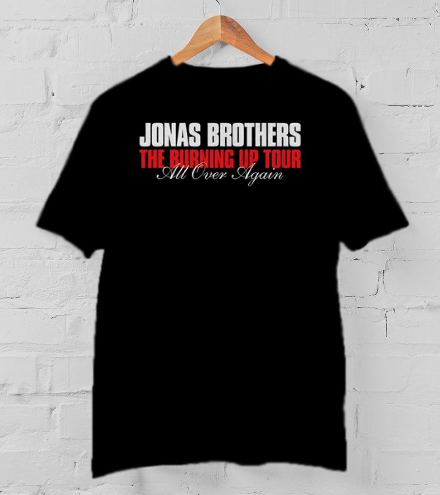 Jonas Brothers The Burning Up Tour All Over Again T-Shirt