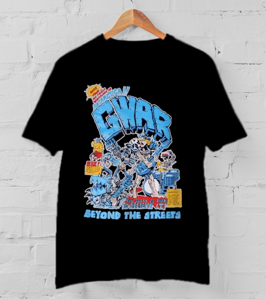 GWAR Antarctica You Gotta Be There Beyond The Streets First Show T-Shirt