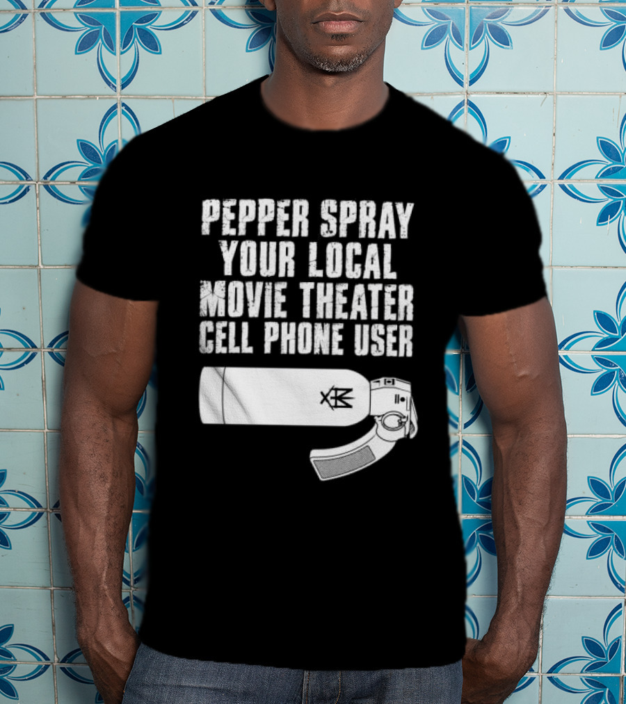 Pepper Spray Your Local Movie Theater Cell Phone User Methsyndicate T-Shirt
