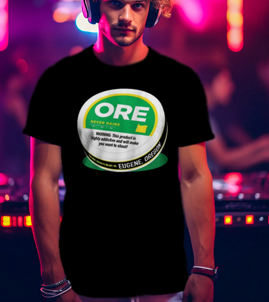 ORE Never Rains Eugene Oregon Highly Addictive College Football T-Shirt