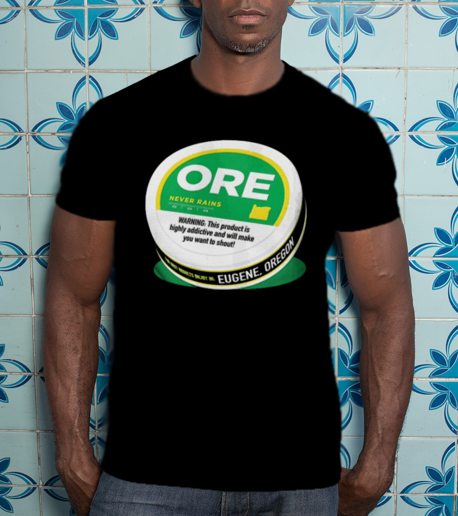 ORE Never Rains Eugene Oregon Highly Addictive College Football T-Shirt