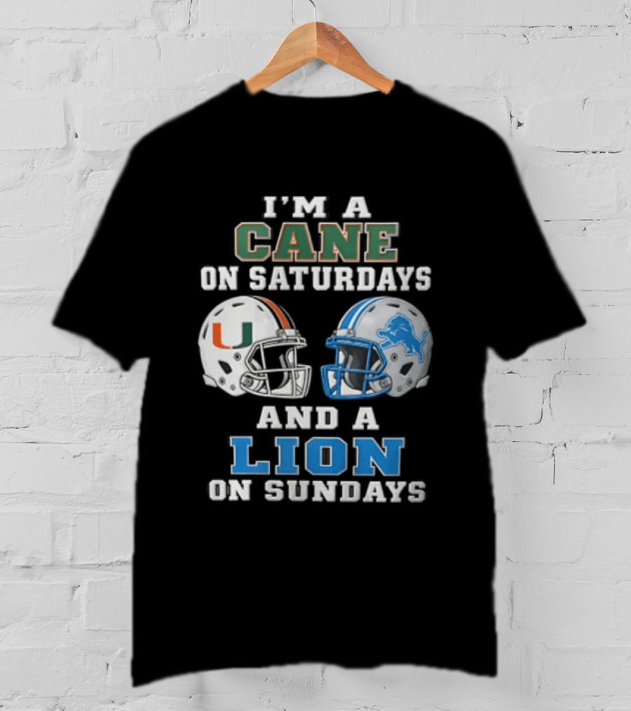 I'm A Cane On Saturdays And A Lion On Sundays Miami Hurricanes Detroit Lions T-Shirt