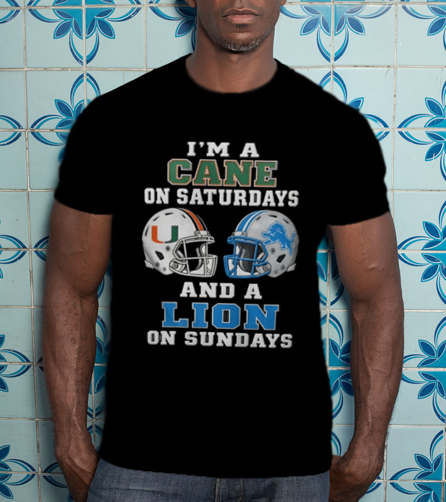 I'm A Cane On Saturdays And A Lion On Sundays Miami Hurricanes Detroit Lions T-Shirt