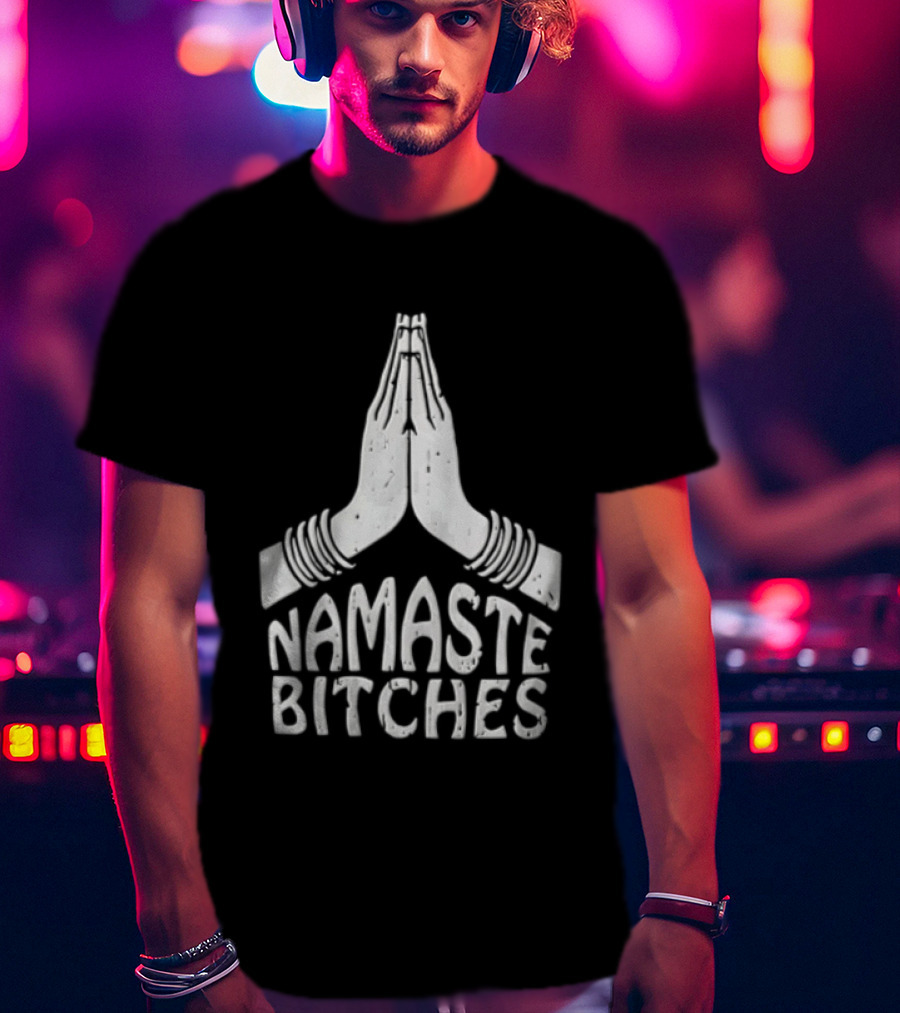 Pupiloves Namaste Bitches Funny Yoga Meditation Humor T-Shirt