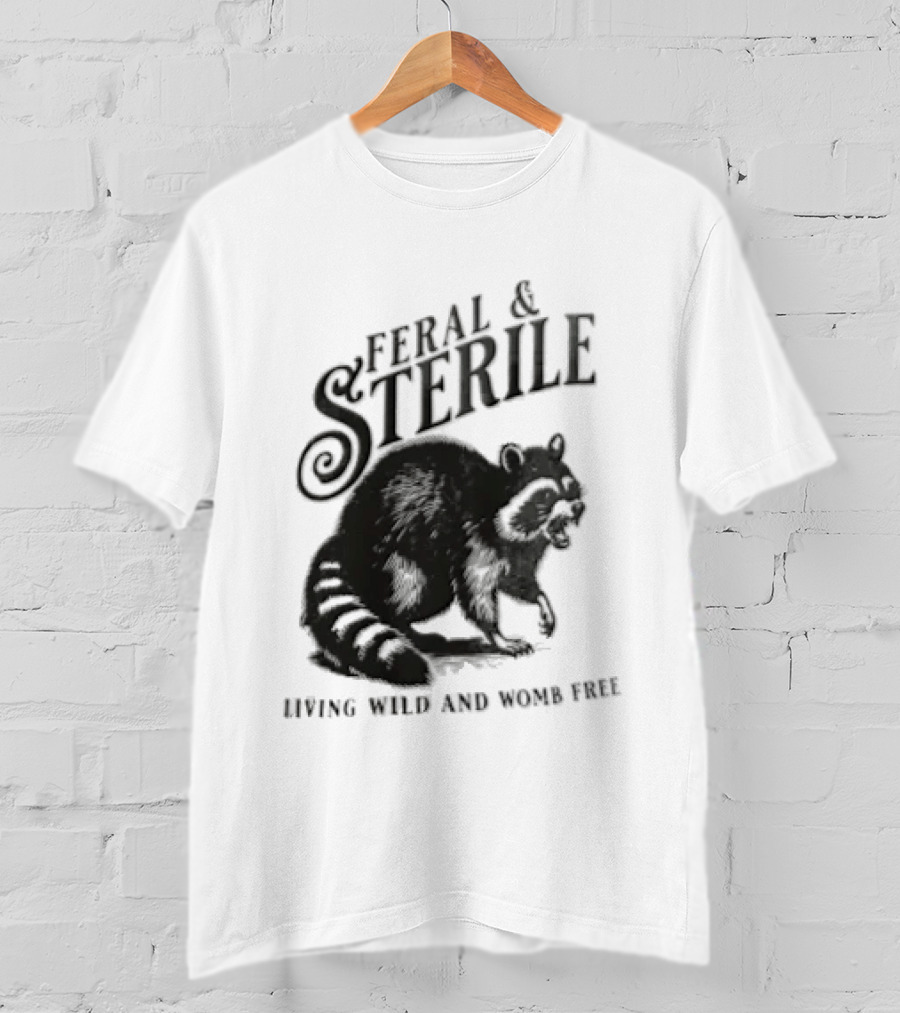 Feral And Sterile Living Wild And Womb Free Raccoon Snarling T-Shirt