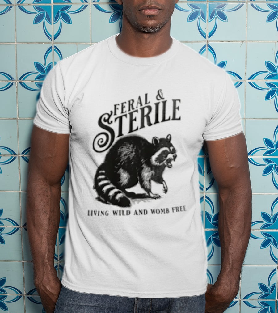 Feral And Sterile Living Wild And Womb Free Raccoon Snarling T-Shirt