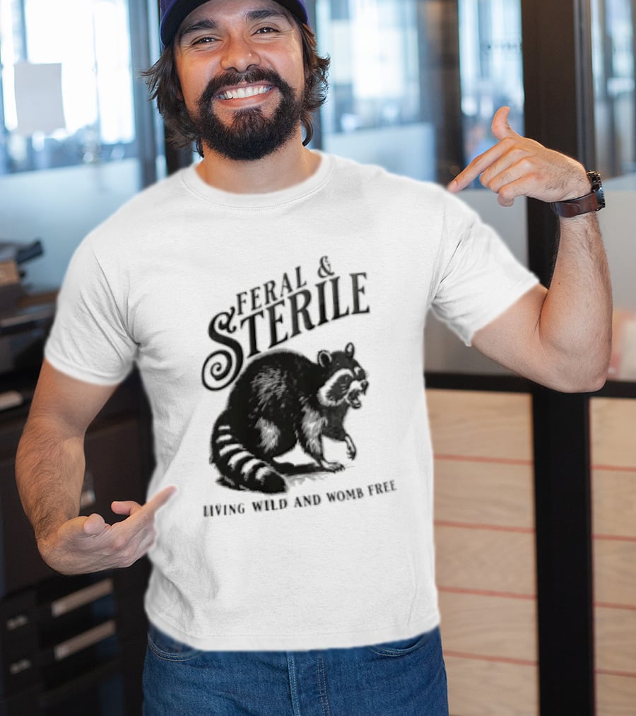 Feral And Sterile Living Wild And Womb Free Raccoon Snarling T-Shirt