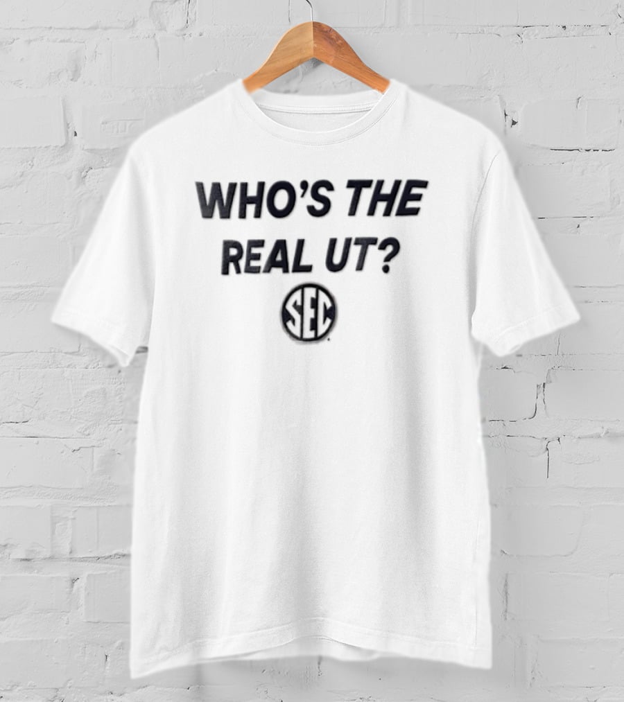 Who's The Real UT SEC Football Rivalry T-Shirt