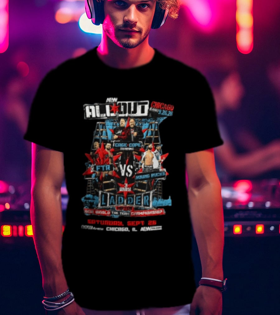 AEW All Out Chicago FTR Vs Young Bucks 3 Way Ladder Match September 25 T-Shirt