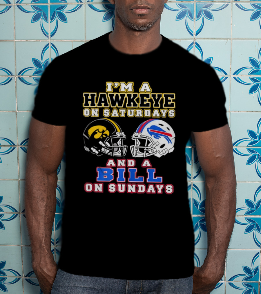 I'm A Hawkeye On Saturdays And A Bill On Sundays Football Helmets T-Shirt