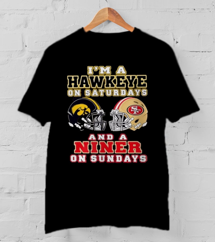 Iowa Hawkeye Saturdays San Francisco Niner Sundays Football Fan T-Shirt