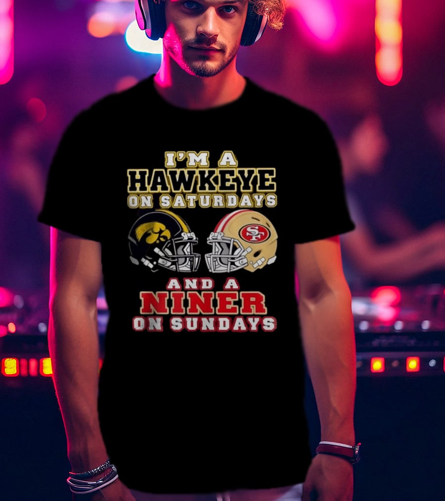 Iowa Hawkeye Saturdays San Francisco Niner Sundays Football Fan T-Shirt