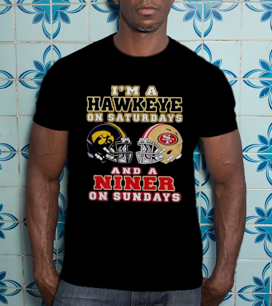 Iowa Hawkeye Saturdays San Francisco Niner Sundays Football Fan T-Shirt