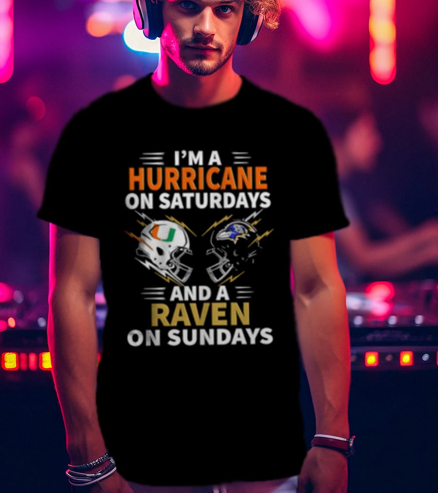 I'm A Hurricane Miami On Saturdays And A Raven Baltimore On Sundays T-Shirt