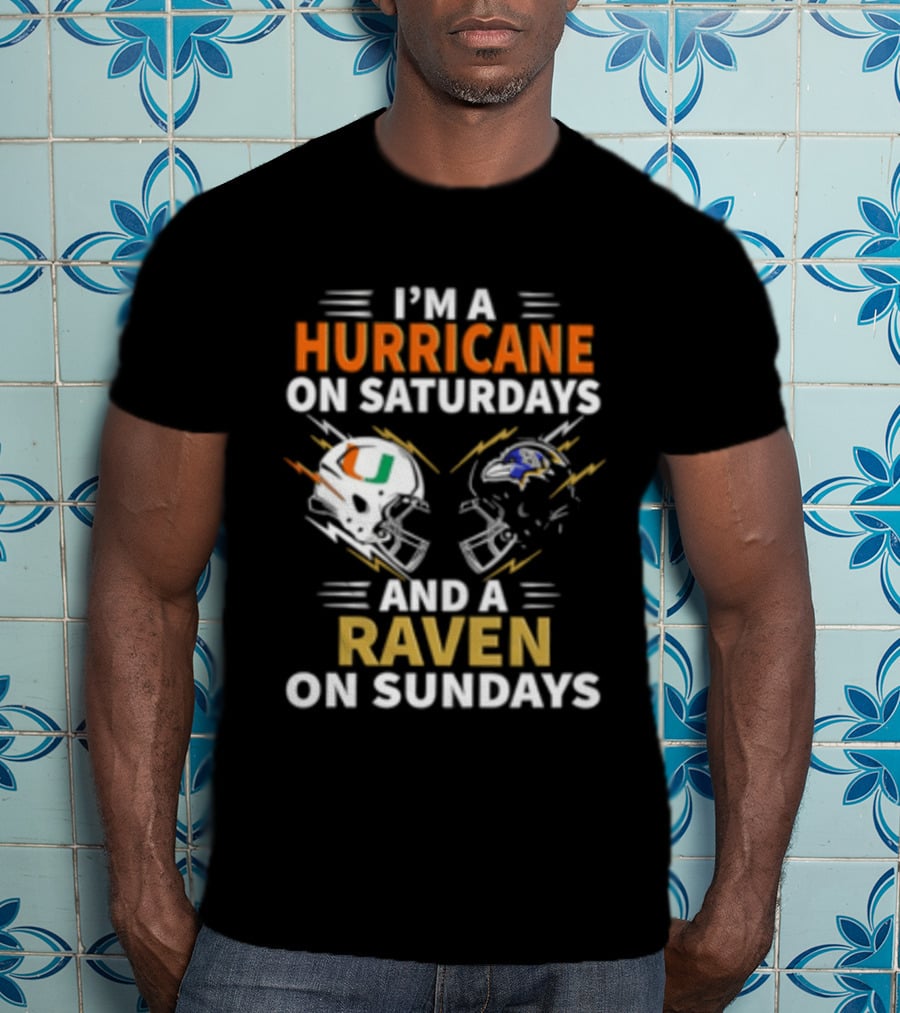 I'm A Hurricane Miami On Saturdays And A Raven Baltimore On Sundays T-Shirt