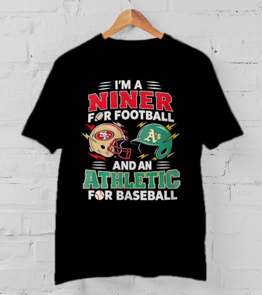 I'm A Niner For Football And An Athletic For Baseball NFL And MLB Fan Gear T-Shirt