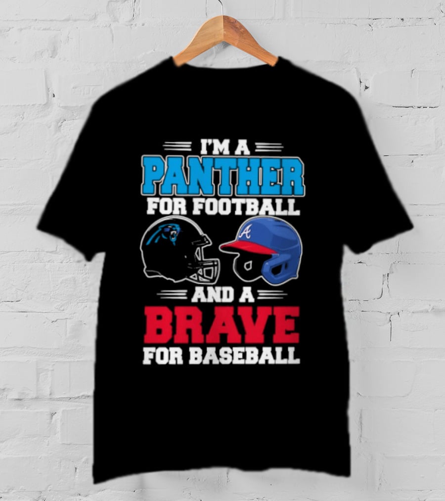 I'm A Panther For Football And A Brave For Baseball Helmet Fans T-Shirt