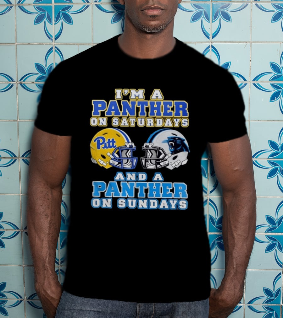 I'm A Panther On Saturdays Pitt Football And A Panther On Sundays Carolina Football T-Shirt
