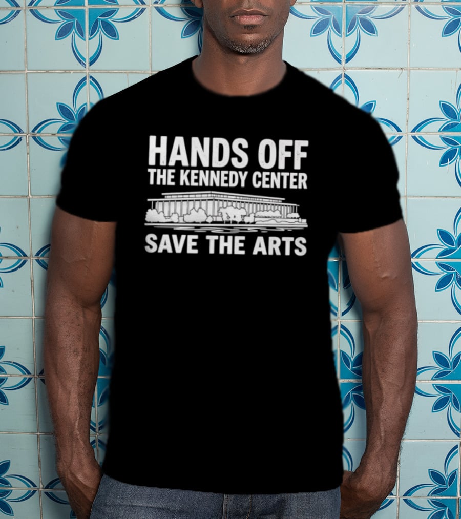 Hands Off The Kennedy Center Save The Arts T-Shirt