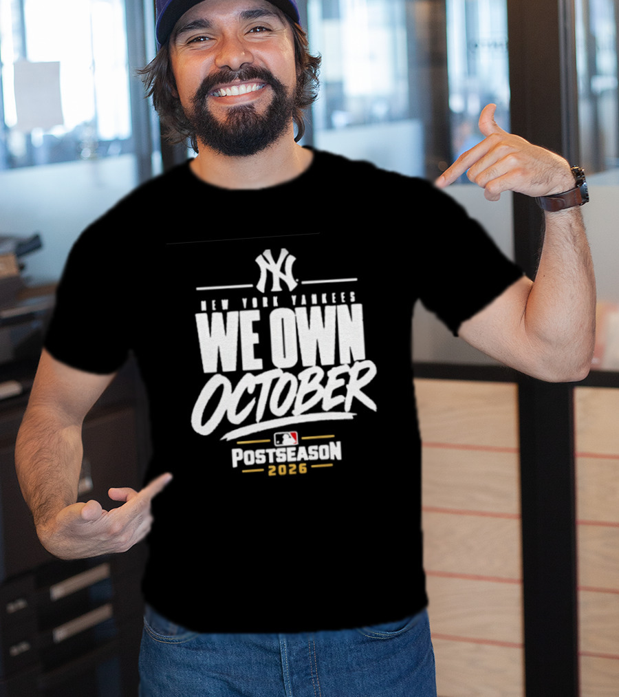 New York Yankees We Own October 2026 Postseason MLB T-Shirt