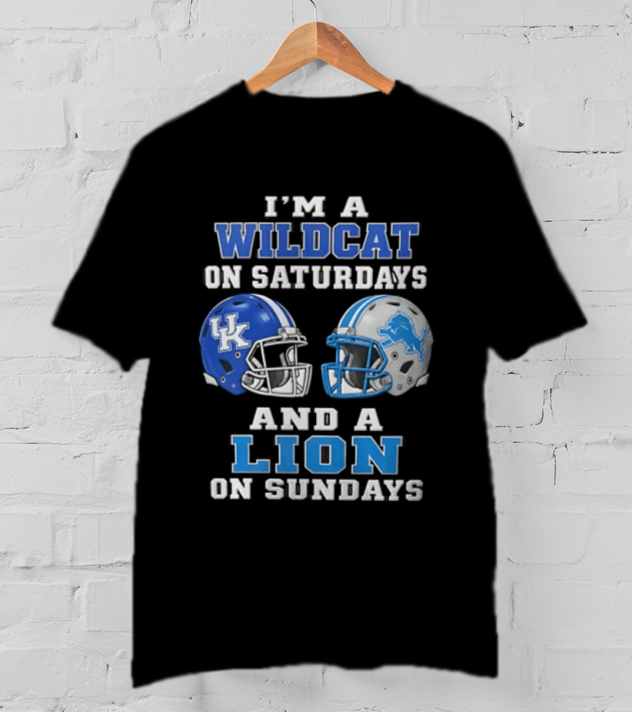 I'm A Wildcat On Saturdays And A Lion On Sundays Kentucky Wildcats Detroit Lions T-Shirt