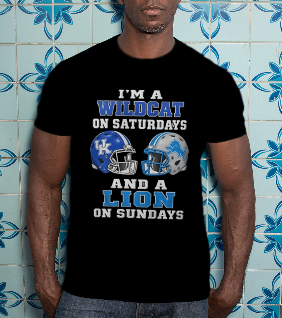 I'm A Wildcat On Saturdays And A Lion On Sundays Kentucky Wildcats Detroit Lions T-Shirt