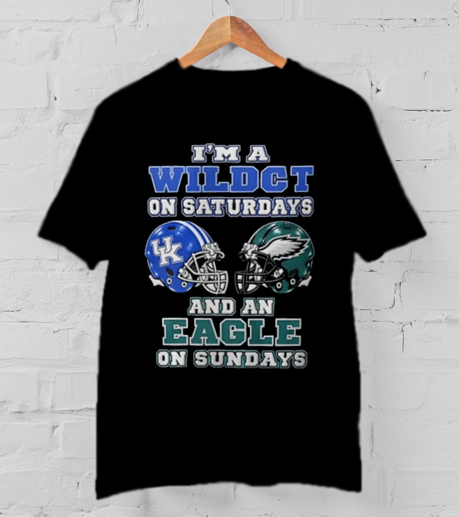 I Am A Wildct On Saturdays Kentucky Wildcats And An Eagle On Sundays Philadelphia Eagles T-Shirt