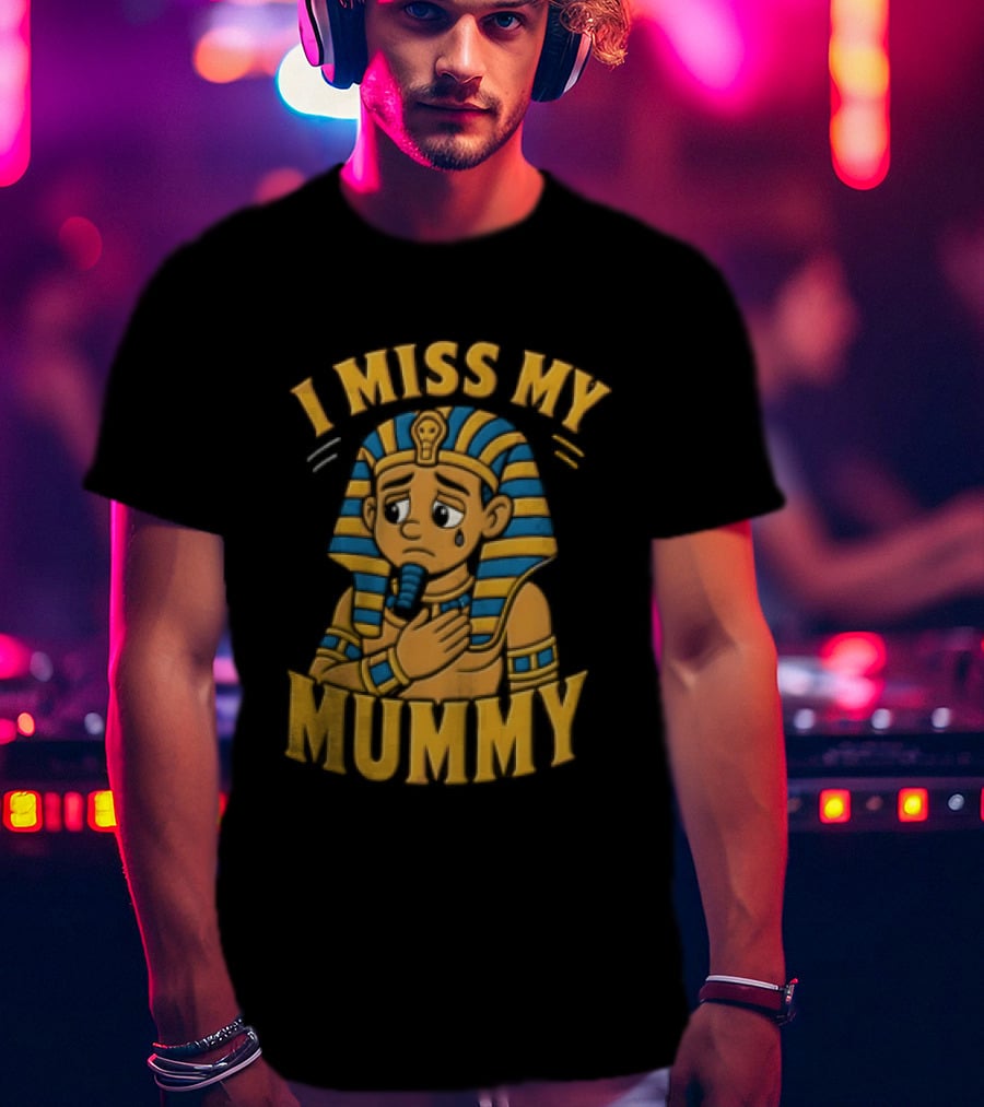 I Miss My Mummy Egyptian Pharaoh Cartoon Cleopatra Cleo Sad Mummy T-Shirt