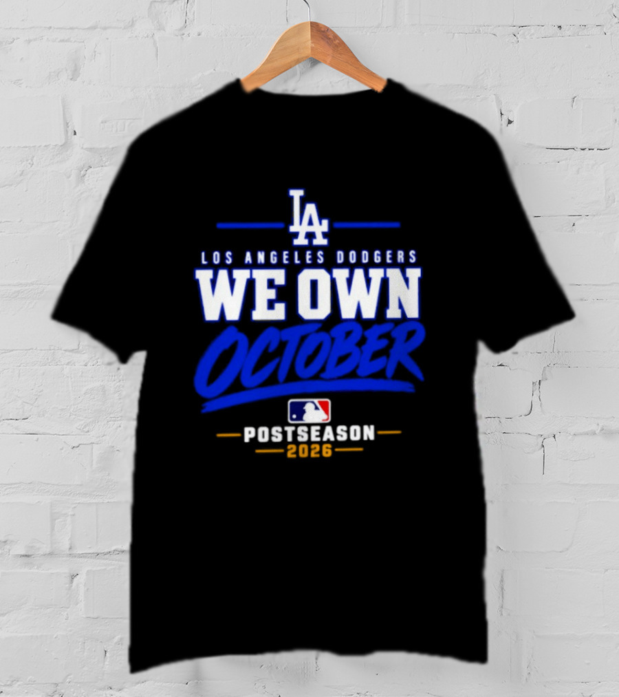 Los Angeles Dodgers We Own October 2026 Postseason MLB T-Shirt
