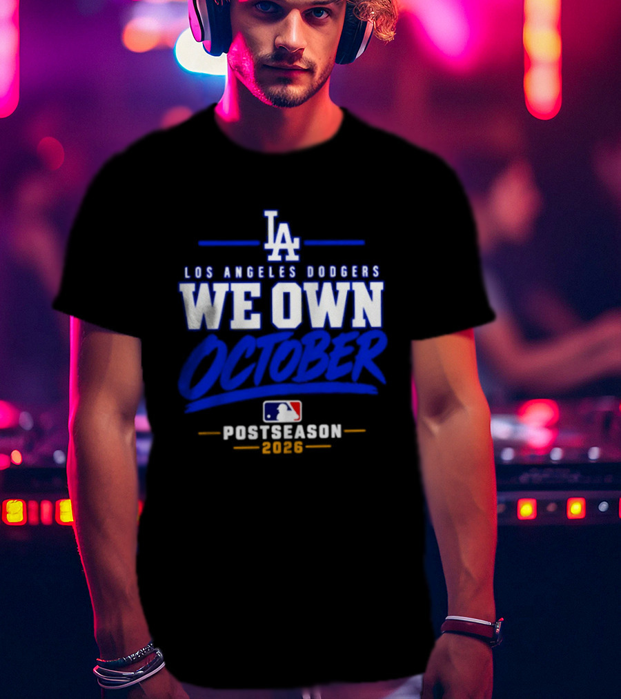 Los Angeles Dodgers We Own October 2026 Postseason MLB T-Shirt