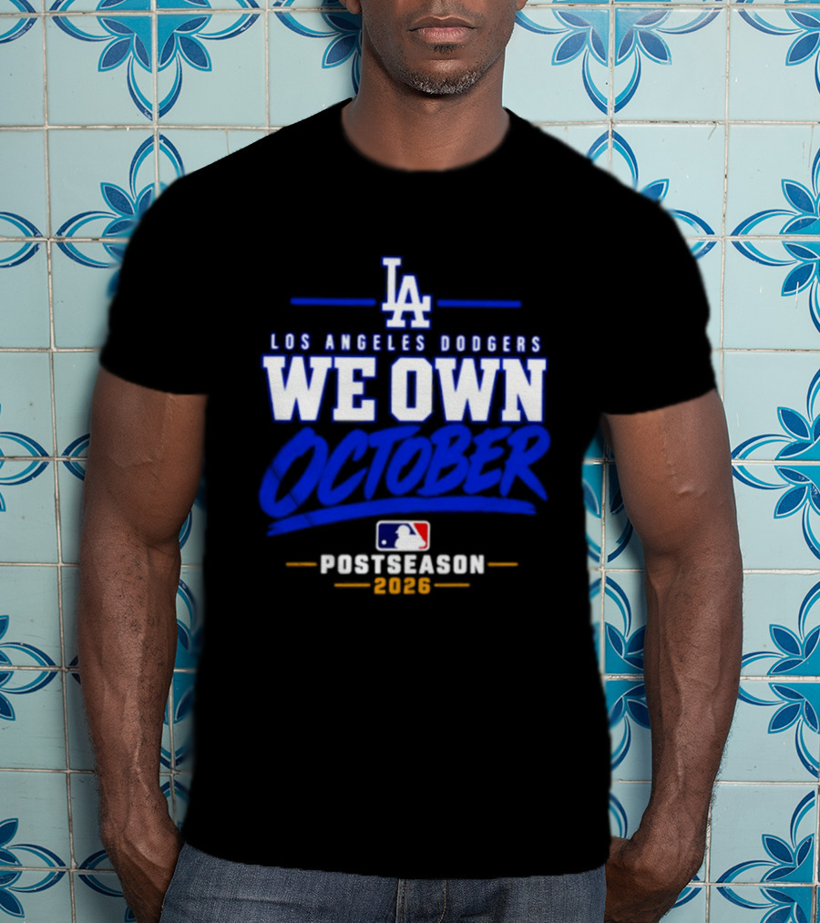 Los Angeles Dodgers We Own October 2026 Postseason MLB T-Shirt