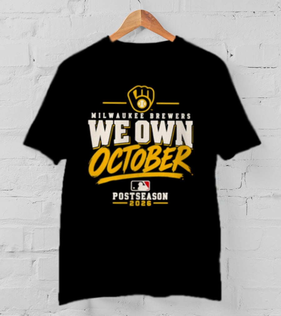 Milwaukee Brewers We Own October 2026 Postseason MLB T-Shirt