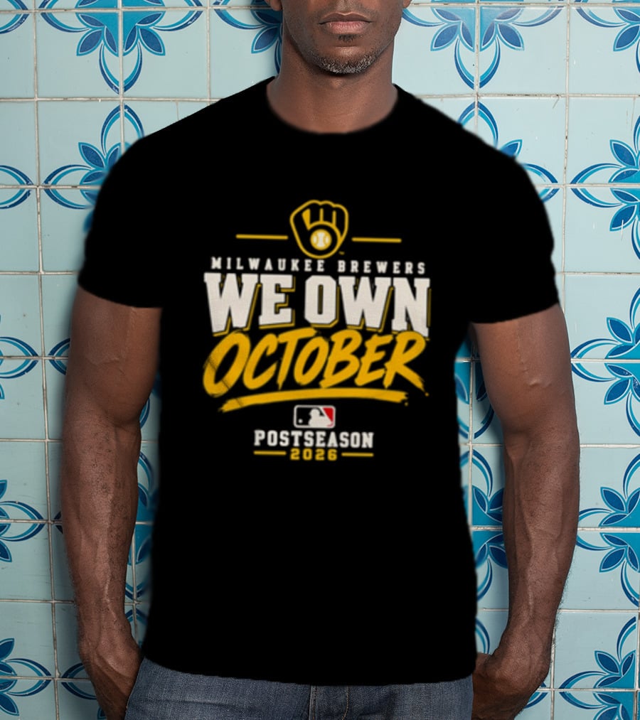 Milwaukee Brewers We Own October 2026 Postseason MLB T-Shirt