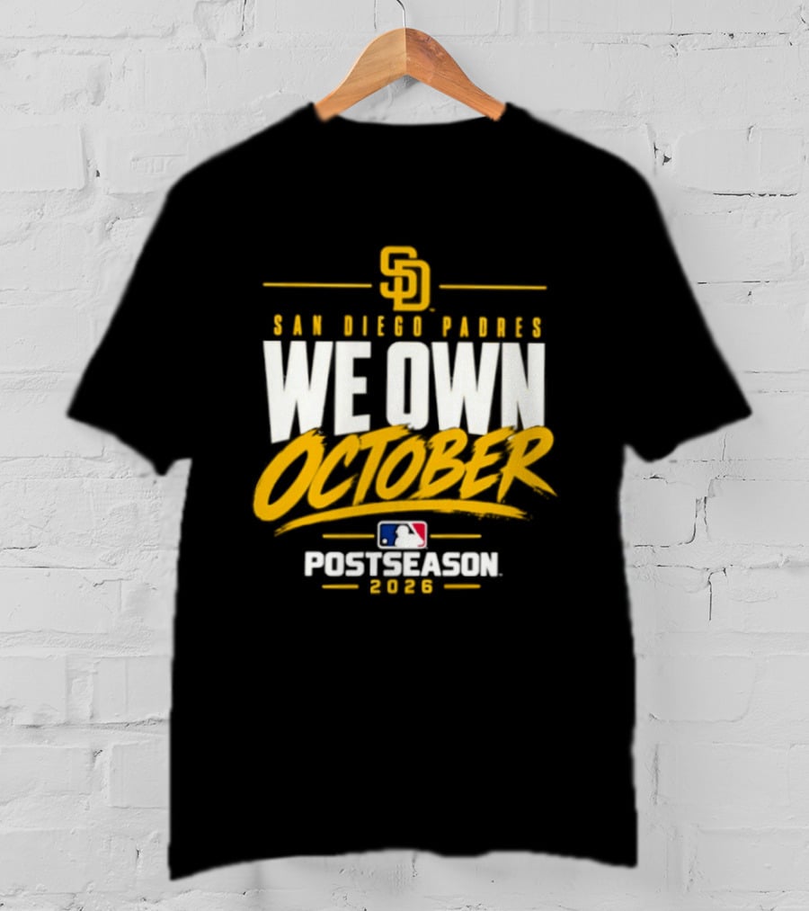San Diego Padres We Own October 2026 Postseason MLB T-Shirt