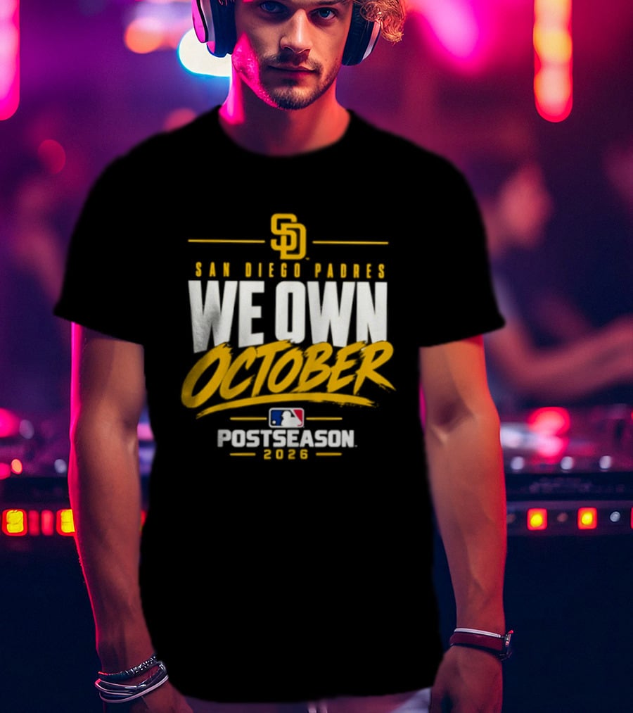San Diego Padres We Own October 2026 Postseason MLB T-Shirt