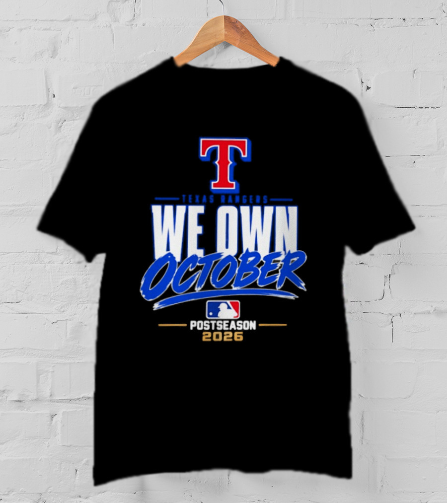 Texas Rangers We Own October MLB Postseason 2026 T-Shirt
