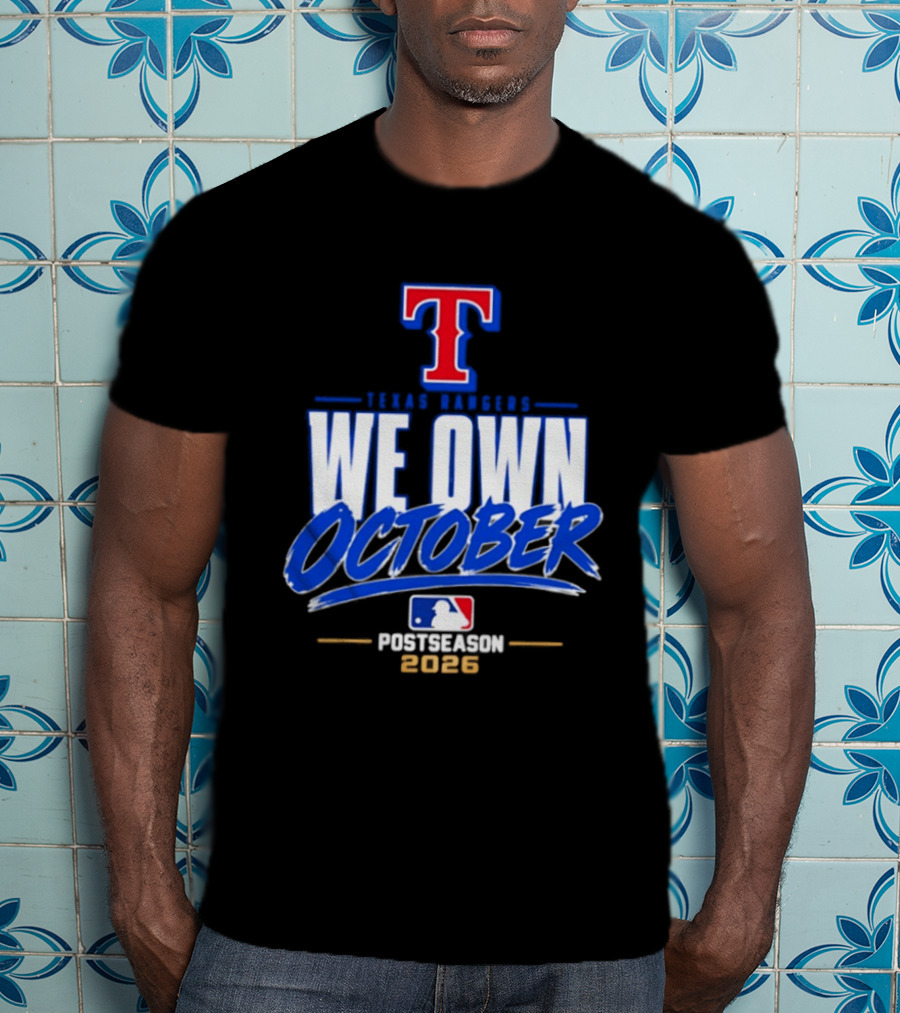 Texas Rangers We Own October MLB Postseason 2026 T-Shirt