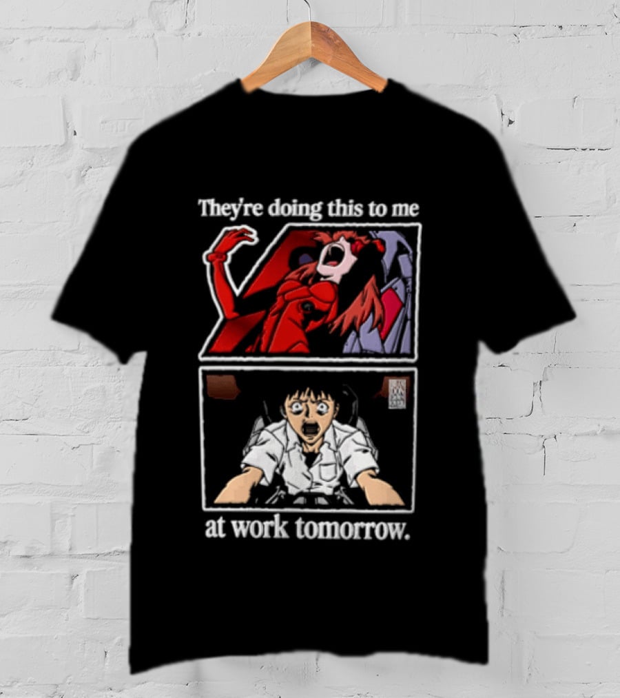 They're Doing This To Me Tomorrow Asuka Langley Soryu Shinji Ikari At Work T-Shirt