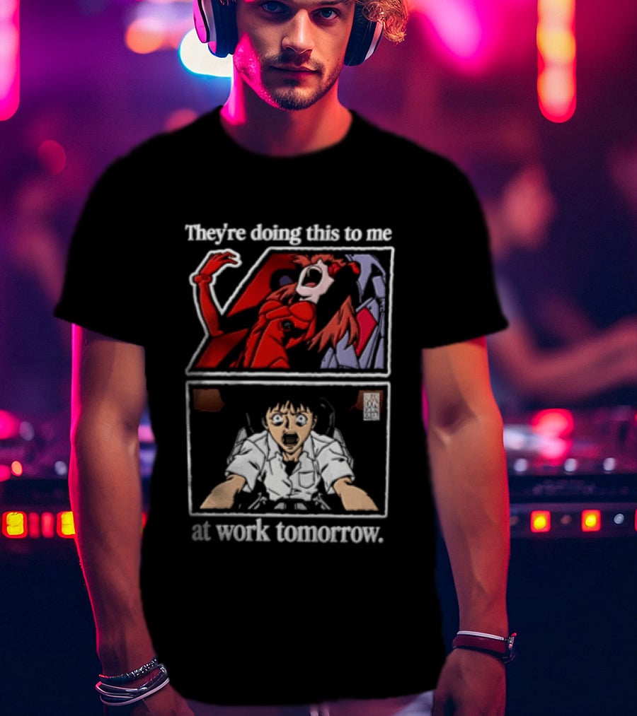 They're Doing This To Me Tomorrow Asuka Langley Soryu Shinji Ikari At Work T-Shirt