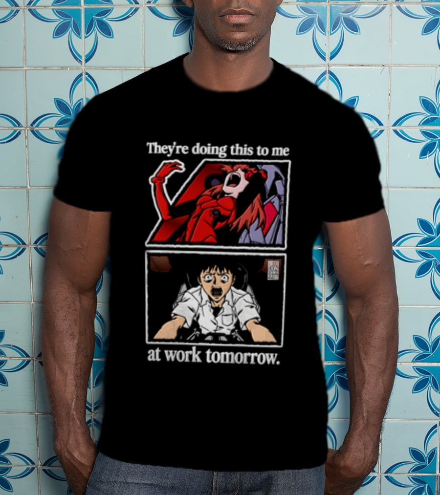 They're Doing This To Me Tomorrow Asuka Langley Soryu Shinji Ikari At Work T-Shirt
