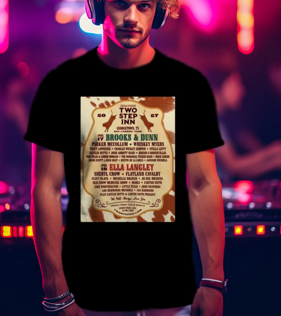 Two Step Inn Festival 2027 Georgetown TX April 17 18 Brooks Dunn Ella Langley Sheryl Crow Lineup T-Shirt