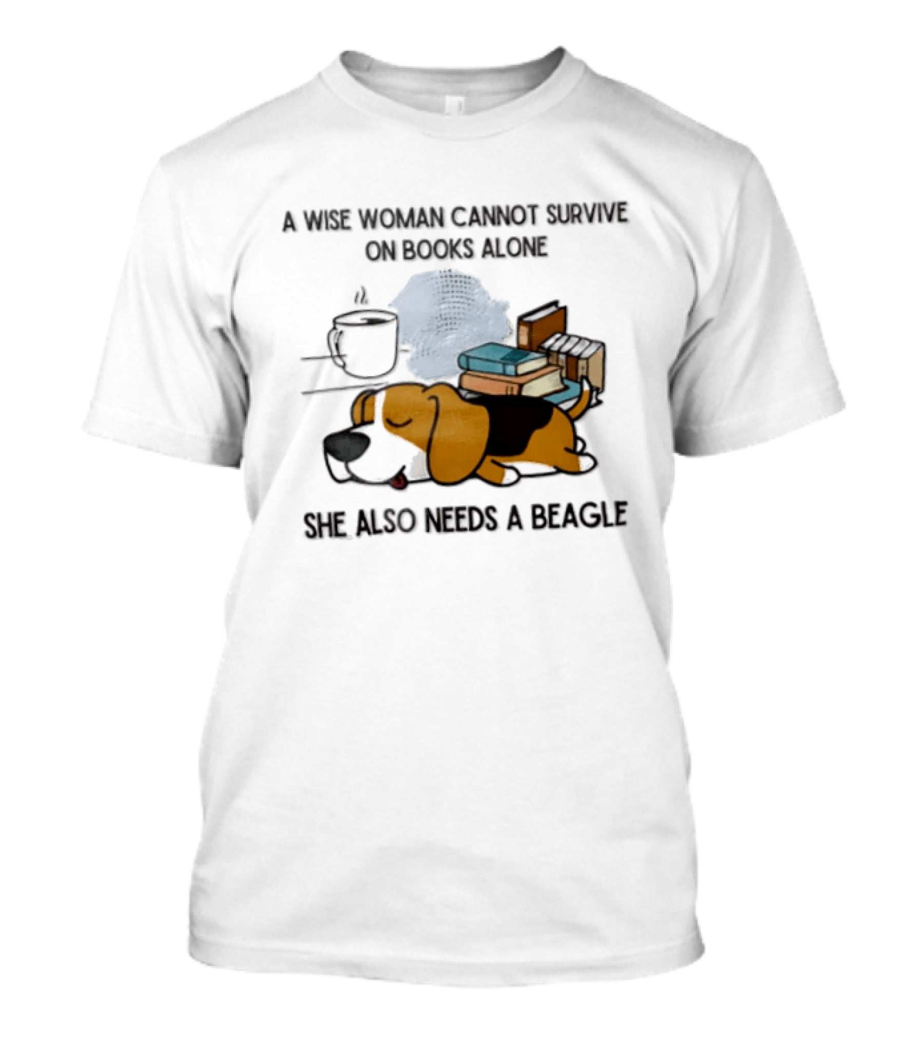 A Wise Woman Cannot Survive On Books Alone She Also Needs A Beagle Coffee Stack T-Shirt