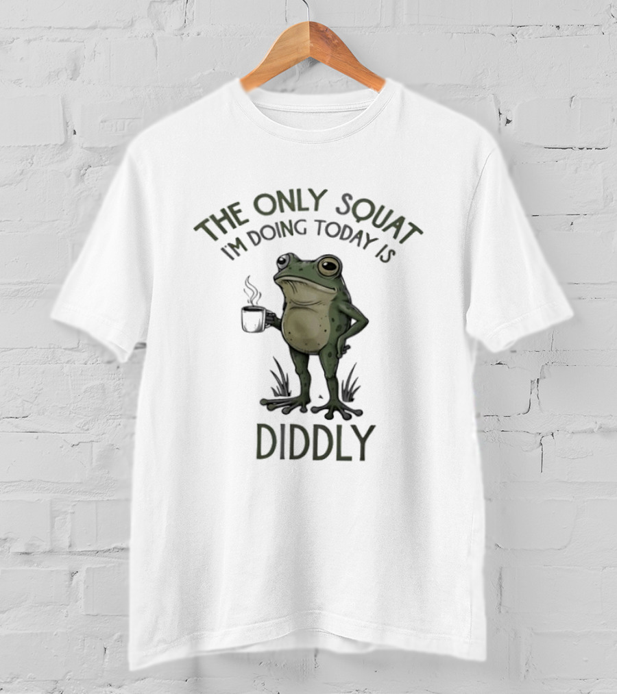Frog The Only Squat I'm Doing Today Is Diddly Coffee T-Shirt