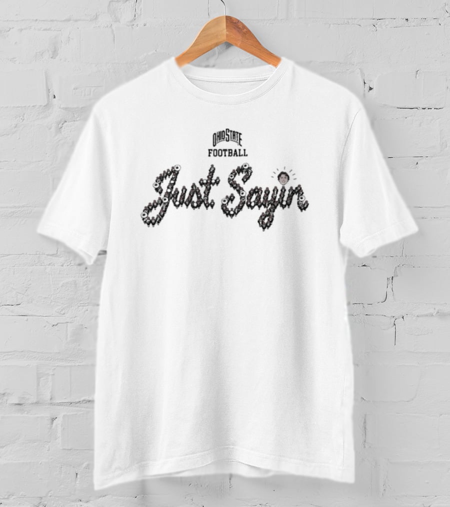 Julian Sayin Ohio State Buckeyes Football Just Sayin Dot The I T-Shirt