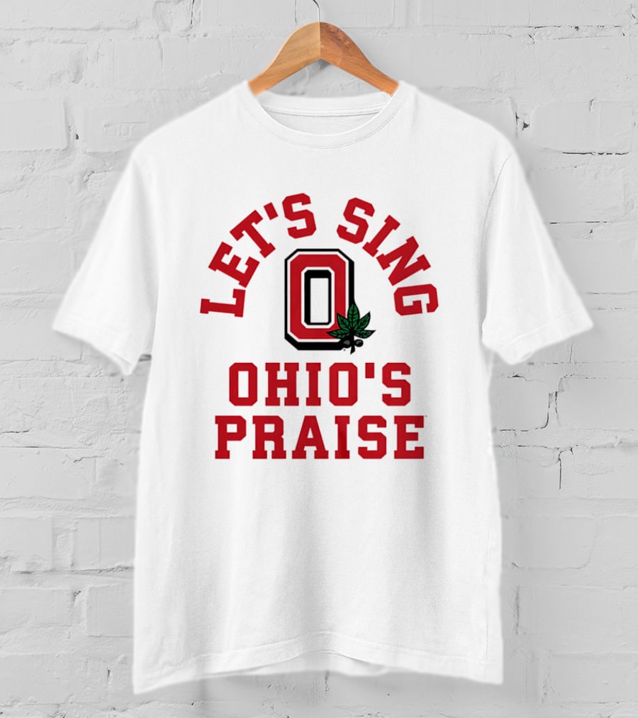 Ohio State Buckeyes Let's Sing Ohio's Praise T-Shirt